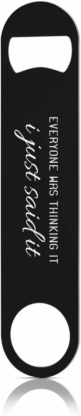Funny Quotes Stainless Steel Bottle Opener Everyone Was Thinking It I Just Said It Flat Beer Bottle Opener Keychain for Home Kitchen Bar Restaurant Party Birthday Gift