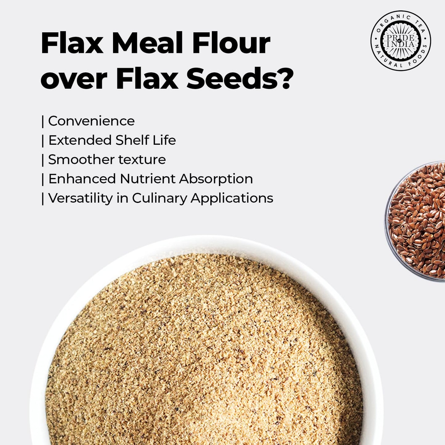 Pride of India- Flax Meal Flour 1 lbs (454 gm) Nutty Earthy Taste Freshly Milled in Small Batches | Prepare Muffins Pancakes Smoothies Pudding Salads | Gluten-Free, Vegan